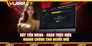 Rút tiền Vui88 – Cách thực hiện nhanh chóng cho người mới
